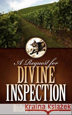 A Request for Divine Inspection Clifton Jones 9781600340352 Xulon Press