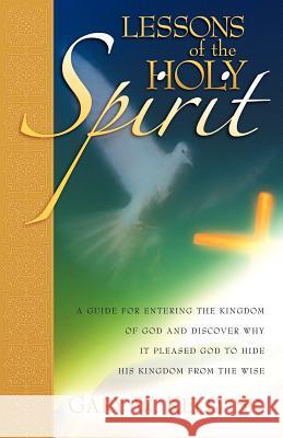 Lessons of the Holy Spirit Gary W Kelly, Sr 9781600340413 Xulon Press