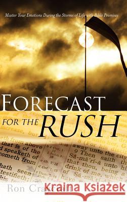 Forecast For The Rush Ron Craycraft 9781600340765 Xulon Press