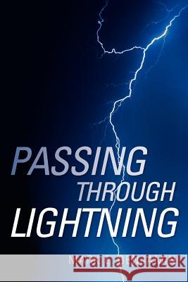 Passing Through Lightning Mark E Benjamin 9781600341137