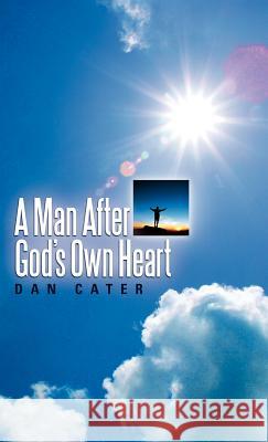 A Man After God's Own Heart Dan Cater 9781600341397