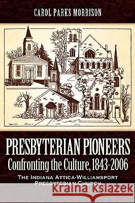 Presbyterian Pioneers Carol Parks Morrison 9781600341595 Xulon Press