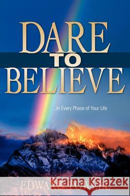 Dare to Believe Edward Powell 9781600341809