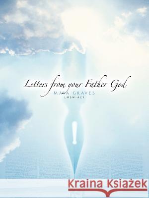 Letters from your Father God Graves, Maya 9781600342547 Xulon Press