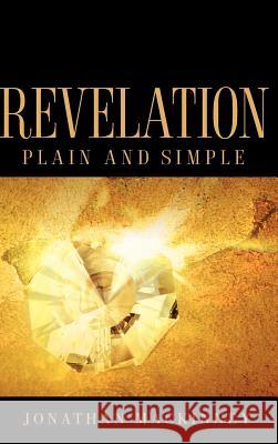 Revelation Plain and Simple Jonathan Mackinney 9781600342806 Xulon Press
