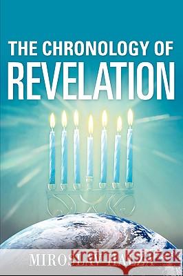 The Chronology of Revelation Miroslav Halza 9781600343384