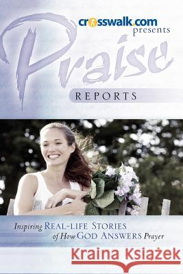 Praise Reports Vol I Www Crosswalk Com 9781600343759 Xulon Press