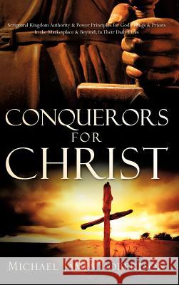 Conquerors For Christ Michael James Robertson 9781600345043 Xulon Press