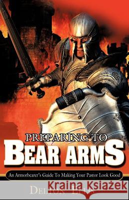 Preparing to Bear Arms Delton Ellis 9781600345739 Xulon Press