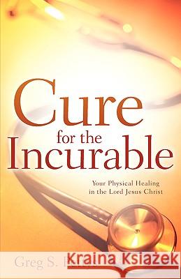 Cure for the Incurable Greg S Pettys 9781600346163