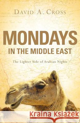 Mondays in the Middle East David A. Cross 9781600346521 Xulon Press