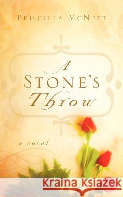 A Stone's Throw Priscilla McNutt 9781600346576