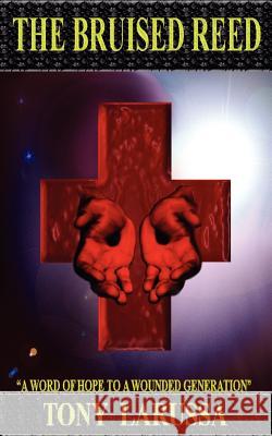 The Bruised Reed Tony La Russa 9781600347283 Xulon Press