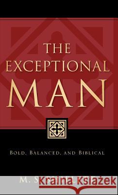 The Exceptional Man M S Shiflett 9781600347412 Xulon Press