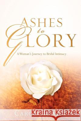 Ashes to Glory Carol Hewitt 9781600347597