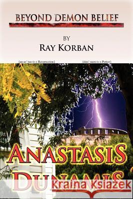 Anastasis Dunamis Ray Korban 9781600348112 Xulon Press