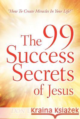 The 99 Success Secrets of Jesus Don Daniel Ortiz 9781600348952