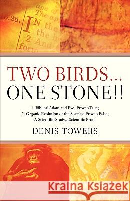 Two Birds...One Stone!! Denis Towers 9781600348990