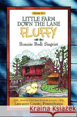 Little Farm Down the Lane -Book IV Bonnie Bedi Siegrist 9781600349126 Xulon Press