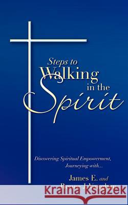 Steps to Walking in the Spirit James David Vaughan, Renee J Vaughan 9781600349164 Xulon Press