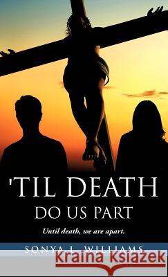 Til Death Do Us Part Sonya L Williams 9781600349287