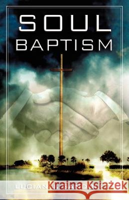 Soul Baptism Lucian Gandolfo 9781600349300