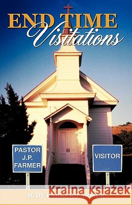 End Time Visitations Judy Parker-Farmer 9781600349331 Xulon Press