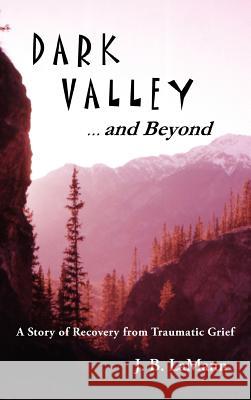 DARK VALLEY ...and Beyond Lamann, J. B. 9781600349621 Xulon Press