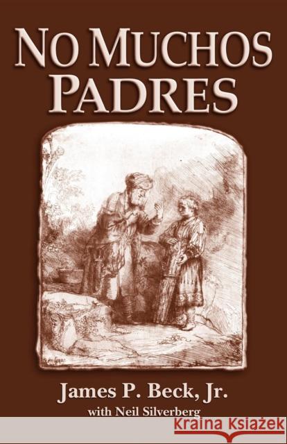 No Muchos Padres Pete, Jr. Beck Neil Silverberg 9781600371066 Morgan James Publishing