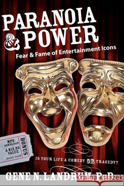 Paranoia & Power: Fear & Fame of Entertainment Icons Gene N. Landrum 9781600372735