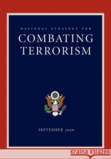 National Strategy for Combating Terrorism George W. Bush 9781600375835 Morgan James Publishing