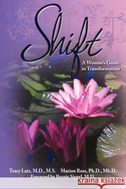 Shift: A Woman's Guide to Transformation Tracy Latz Marion Ross 9781600376153