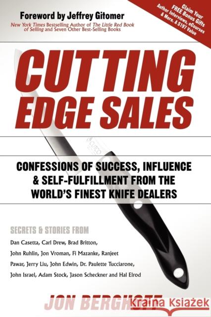 Cutting Edge Sales: Confessions of Success, Influence & Self-Fulfillment from the World's Finest Knife Dealers Jon Berghoff Jeffrey Gitomer 9781600376238