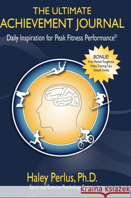 The Ultimate Achievement Journal: Daily Inspiration for Peak Fitness Performance  9781600376368 Morgan James Publishing