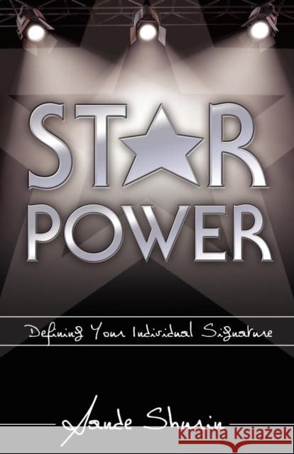 Star Power: Defining Your Individual Signature  9781600376511 Morgan James Publishing