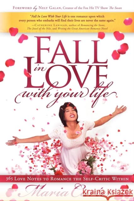 Fall in Love with Your Life: 365 Love Notes to Romance the Self-Critic Within  9781600376665 Morgan James Publishing