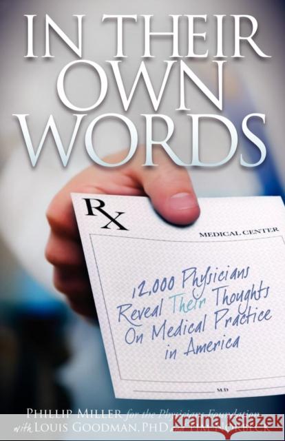 In Their Own Words: 12,000 Physicians Reveal Their Thoughts on Medical Practice in America  9781600377303 Morgan James Publishing