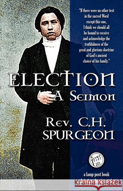 Election: A Sermon Spurgeon, Charles Haddon 9781600391002