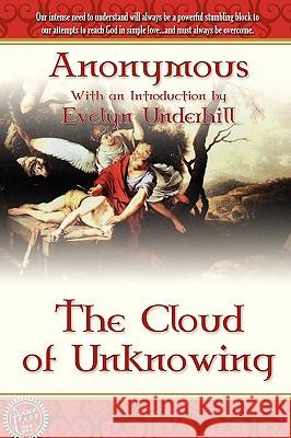 The Cloud of Unknowing Anonymous                                Evelyn Underhill 9781600391095 Lamp Post Inc.