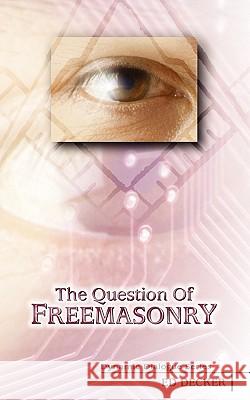 The Question of Freemasonry Ed Decker 9781600391811