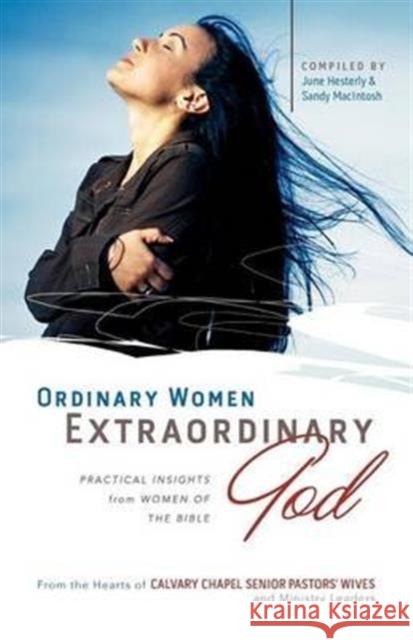 Ordinary Women, Extraordinary God June Hesterly Sandy MacIntosh 9781600391989 Lamp Post Inc.