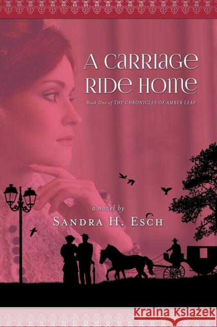 A Carriage Ride Home Sandra H Esch 9781600392245 Lamp Post Inc.
