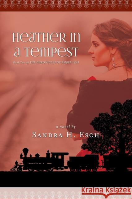Heather in a Tempest Sandra H Esch 9781600392252 Lamp Post Inc.