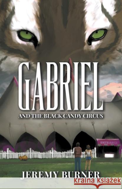 Gabriel and the Black Candy Circus Jeremy Burner   9781600392313 Lamp Post Inc.