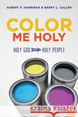 Color Me Holy Hubert P. Harriman Barry L. Callen 9781600393037 Aldersgate Press