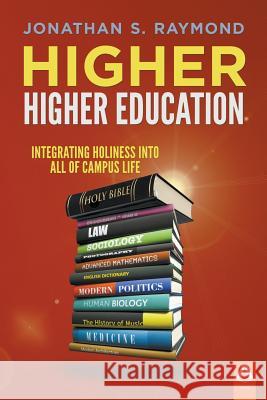 Higher Higher Education Jonathan S. Raymond 9781600393044 Lamp Post Inc.