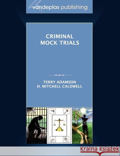 Criminal Mock Trials First Edition 2012 Adamson, Terry 9781600421532 Vandeplas Pub.