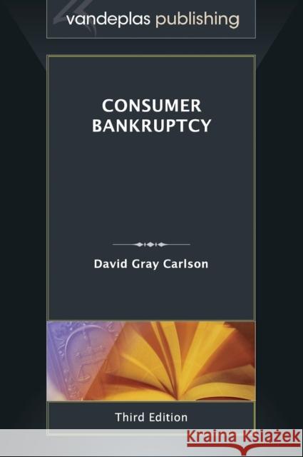 Consumer Bankruptcy - Third Edition 2013 David Gray Carlson   9781600422140 Vandeplas Publishing