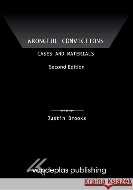 Wrongful Convictions: Cases and Materials, Second Edition Justin Brooks 9781600422164 Vandeplas Pub.