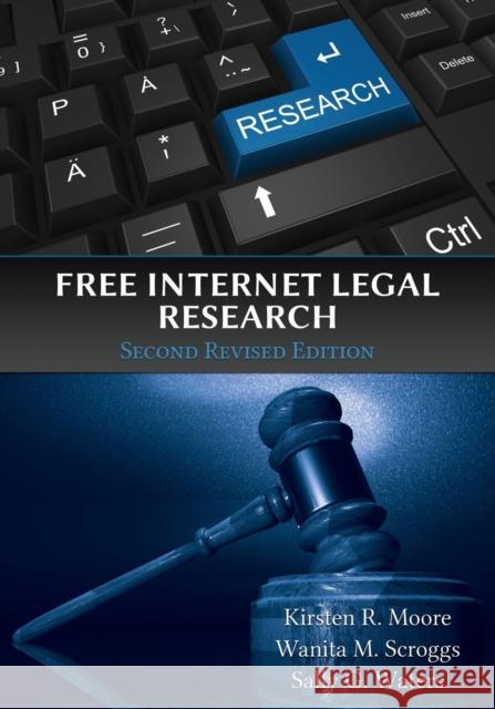 Free Internet Legal Research, Second Revised Edition Kristen R. Moore Wanita M. Scroggs Sally G. Waters 9781600422928